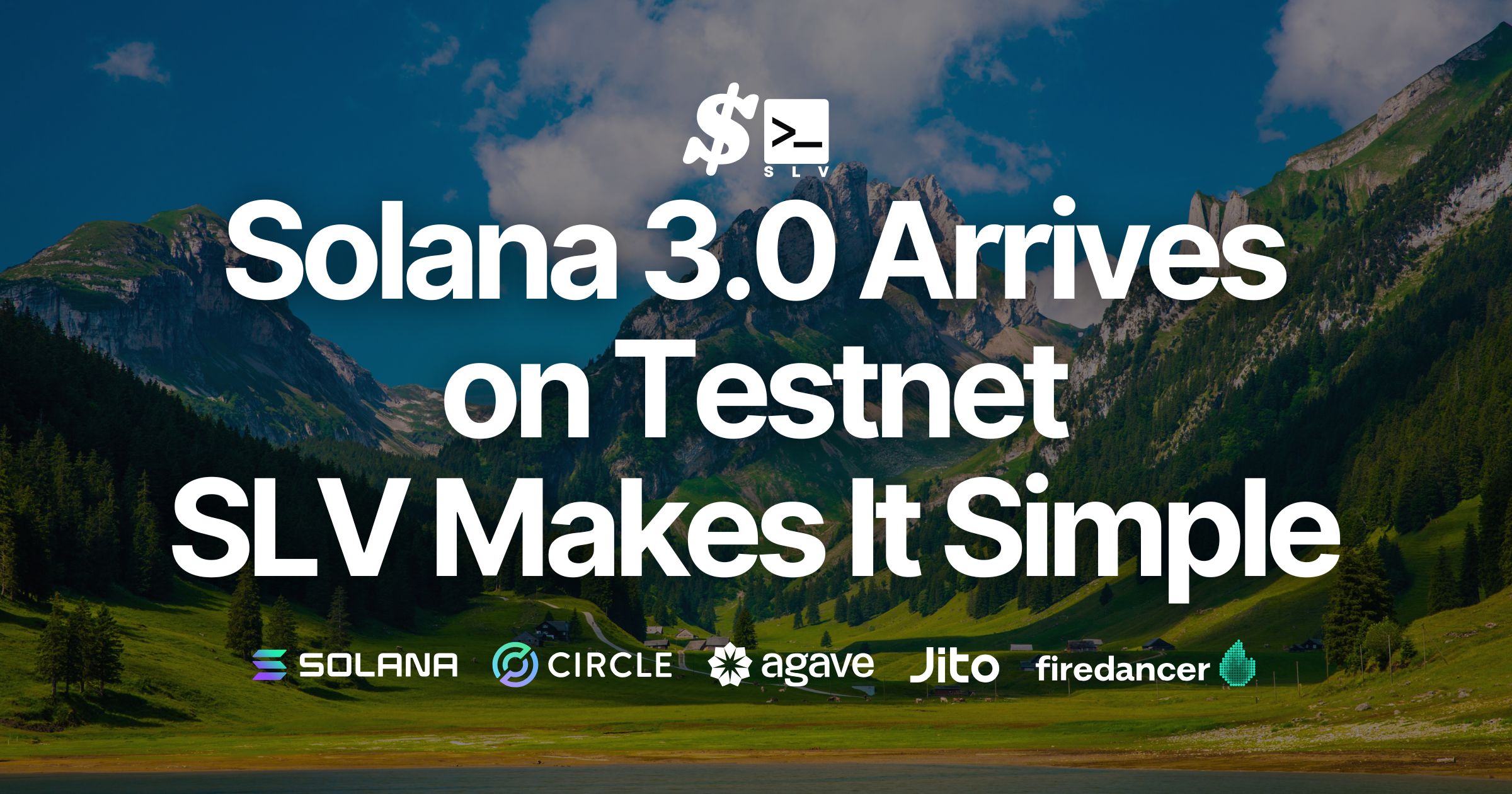 Solana 3.0 Arrives on Testnet. SLV Supports agave v3.0.0 and the New Firedancer, Enabling Easy Setup, Upgrades, and Migration